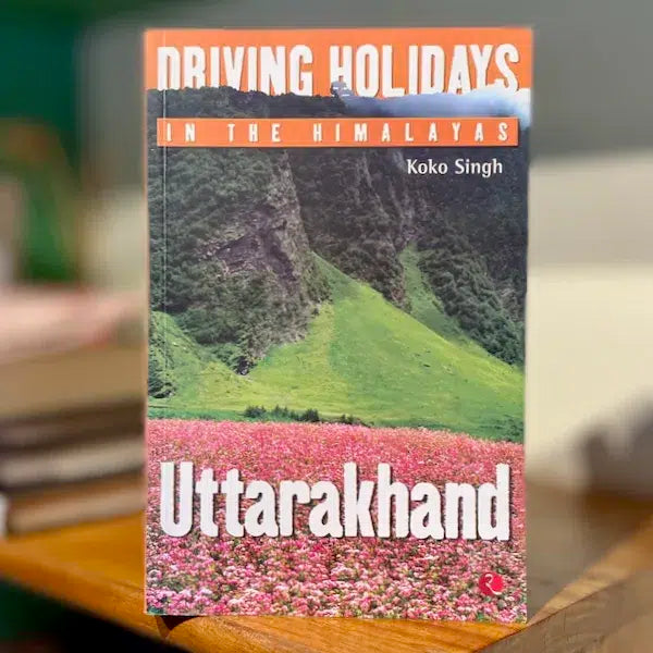 Driving Holidays in the Himalayas: Uttarakhand Driving Holidays in the Himalayas: Uttarakhand