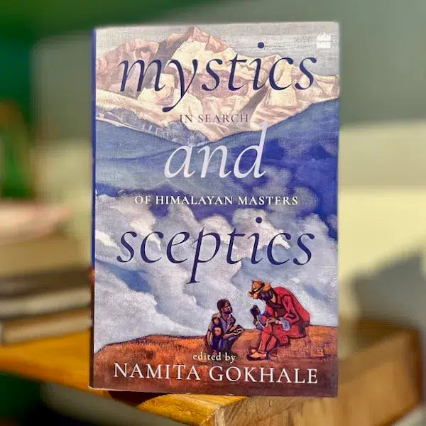 Mystics and Sceptics: In Search of Himalayan Masters Mystics and Sceptics: In Search of Himalayan Masters