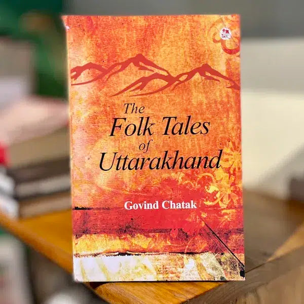 The Folk Tales Of Uttarakhand The Folk Tales Of Uttarakhand