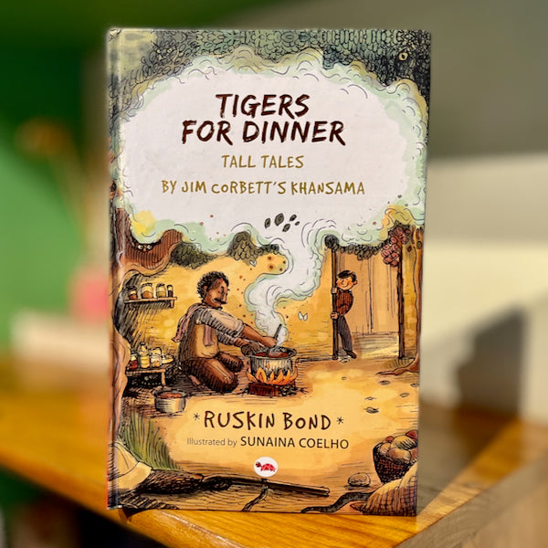 Tigers for Dinner: Tall Tales by Jim Corbett's Khansama Tigers for Dinner: Tall Tales by Jim Corbett's Khansama